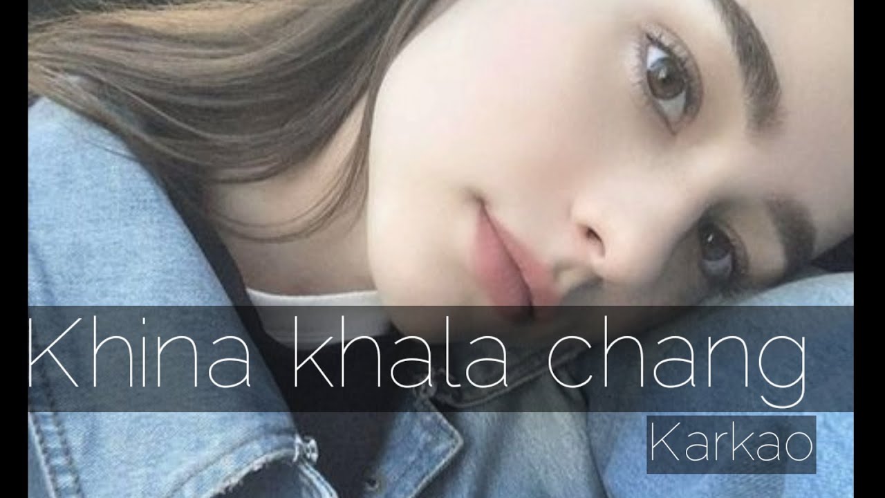 Khina khala chang  Karkao  Lyrics Tangkhul song