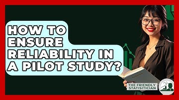 How To Ensure Reliability In A Pilot Study? - The Friendly Statistician