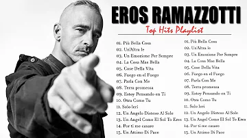 Eros Ramazzotti Canzoni Vecchie - Best of Eros Ramazzotti - Il Meglio Di Eros Ramazzotti