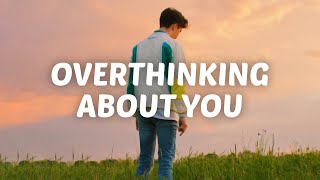 I'm overthinking about you 💛 (mix with lyrics)