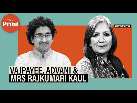 The influence of Mrs Kaul on Atal Behari Vajpayee & ‘jugalbandi’ with L K Advani