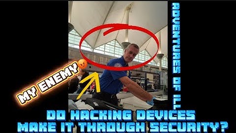 Can Hacking Devices Make It Through TSA/Security?