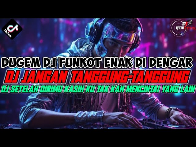 DUGEM DJ FUNKOT PALING GACOR FULL BASS❗DJ JANGAN TANGGUNG-TANGGUNG class=