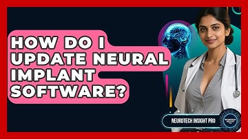 How Do I Update Neural Implant Software? - Neurotech Insight Pro