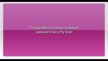 Change WooCommerce default password security level