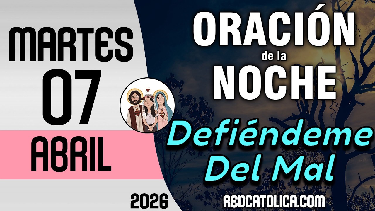 Oracion de la Noche de Hoy Martes 07 de Abril - Tiempo De Orar - YouTube