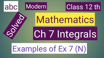 Class 12 th mathematics modern abc solutions of Ch 7 Integrals examples of Ex 7(N) for CBSE and PSEB