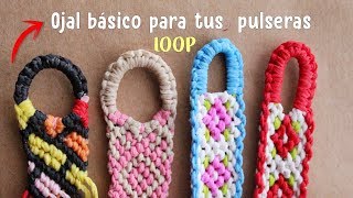 COMO HACER UN OJAL PARA COMENZAR TUS PULSERAS, CREACIONES EN MACRAME