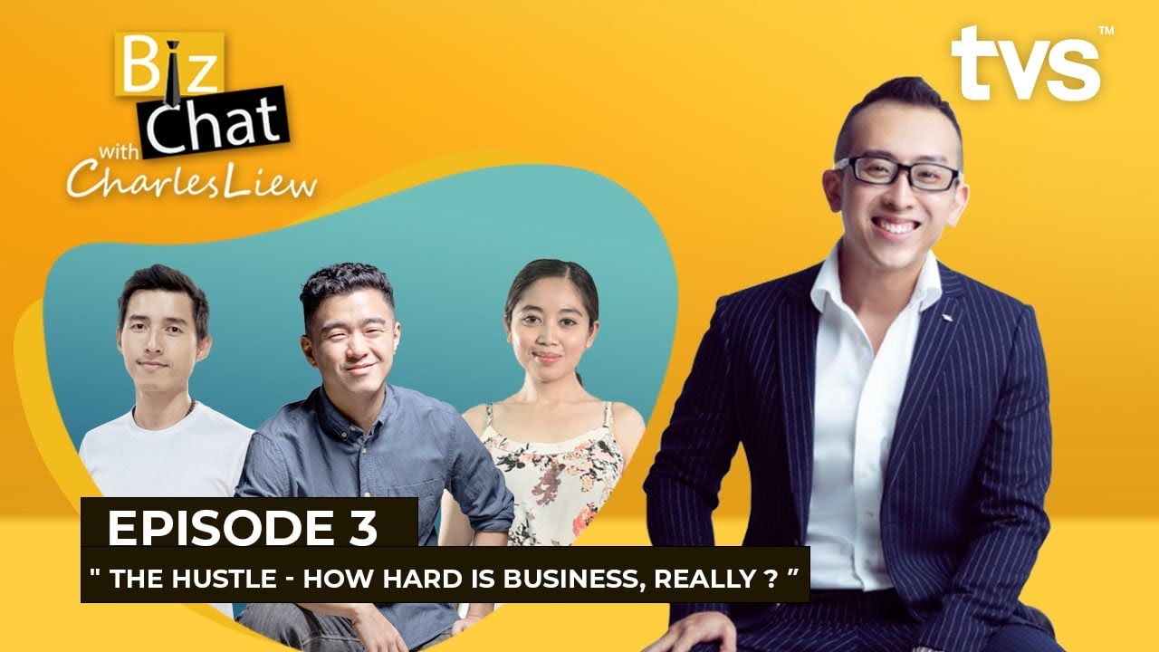 Biz Chat With Charles Liew, Episode 3 – How Hard Is starting up a Business, really?