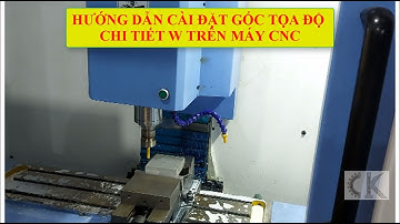 CNC Hướng dẫn set gốc tọa độ chi tiết trên máy thật