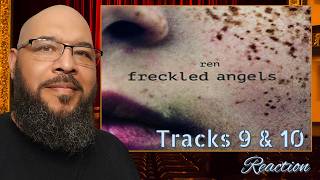 GOTTA GO BACK TO GO FORWARD PART 5 | Ren Freckled Angels Tracks 9 & 10 Reaction