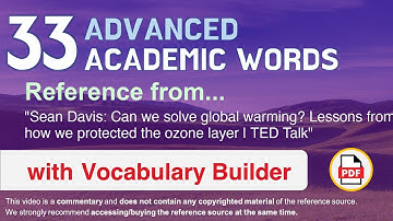 33 Advanced Academic Words Ref from "Can we solve global warming? [...] the ozone layer, TED"