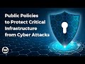 Public Policies for Safeguarding Critical Infrastructure Against Cyber Attacks