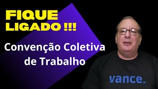 CONVENÇÃO COLETIVA DE TRABALHO !!! POR QUÊ VOCÊ DEVE FICAR ATENTO ?