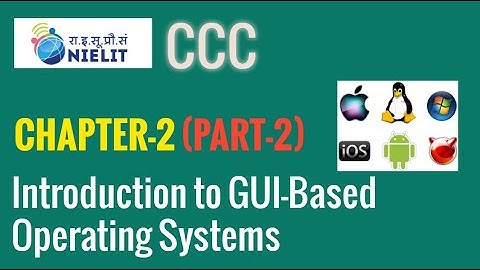 CHAPTER-2 PART 2 Introduction to GUI-Based Operating Systems | CCC Exam Preparation