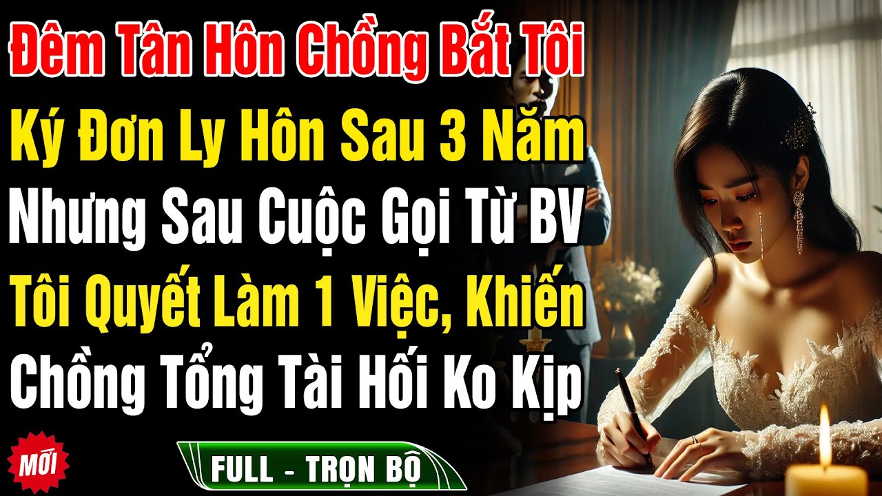 Đêm Tân Hôn Chồng Bắt Ký Đơn Ly Hôn, 3 Năm Sau Tôi Làm 1 Việc, Khiến Chồng Cũ TT Chết Không Kịp Hối