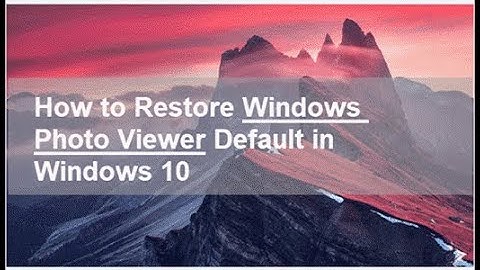 How to Restore Windows 7 Photo Viewer in windows 10