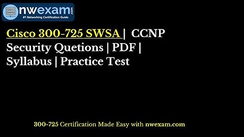 Cisco 300-725 SWSA | CCNP Security Quetions | PDF | Syllabus | Practice Test