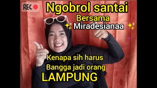 Bangga jadi orang Lampung-ngobrol santai bersama Mira desiana !!