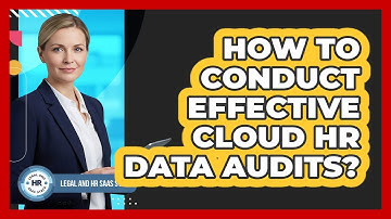 How To Conduct Effective Cloud HR Data Audits?