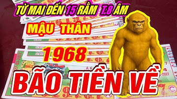 BÃO TIỀN đúng từ mai đến 15 rằm tháng 8 âm Tuổi MẬU THÂN 1968  TRỜI ĐANG ĐỘ TRÚNG ĐỘC ĐẮC CỰC GIÀU