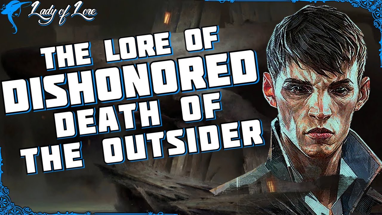 Ещё одна история окончена. История DISHONORED: СМЕРТЬ АУТСАЙДЕРА!