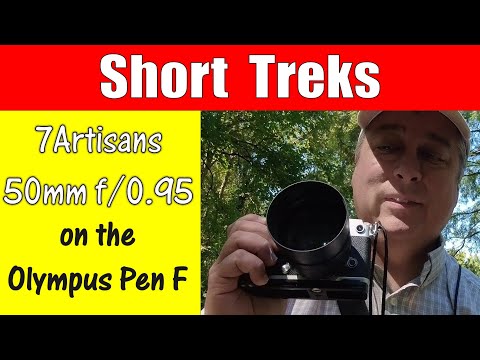 7Artisans 50mm f/0.95 + Olympus PenF  Short Trek ep.331