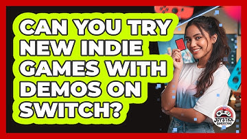 Can You Try New Indie Games With Demos On Switch?