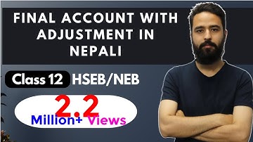 Final Account with Adjustment in Nepali || Grade 12 || Accountancy (HSEB/ NEB)