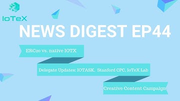 IoTeX Wallets for ERC20 & native IOTX I Delegates Updates I EP44