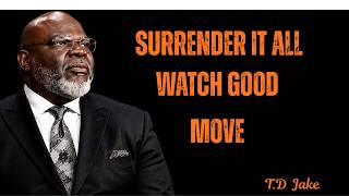 How God Changes Everything When You Surrender| T.D jakes Motivation