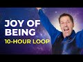10 hour loop  joy of being