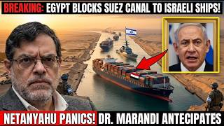 Breaking Egypt Blocks Suez Canal to Israeli Ships — Netanyahu PANICS DR MARANDI