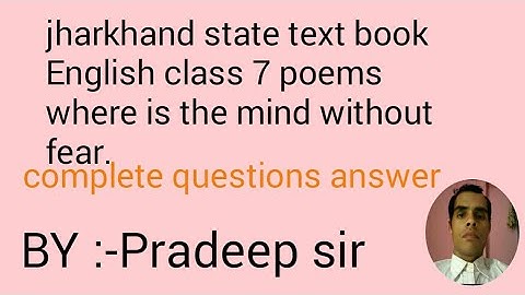 Class -7english. Where is the mind without fear (poem) complete questions answer