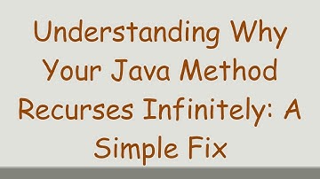 Understanding Why Your Java Method Recurses Infinitely: A Simple Fix