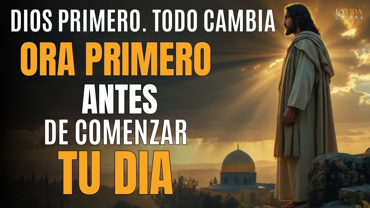 Pon a Dios Primero y Transforma tu Vida Hoy: Oración Poderosa de la Mañana