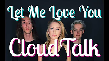 "Let Me Love You" COVER W/ CLOUDTALK | Courtney Miller