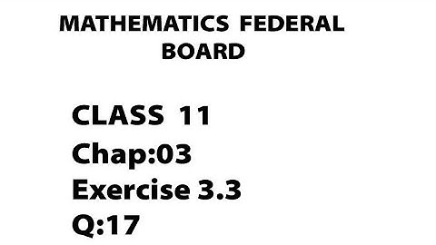 Maths Federal board class 11 Chapter 03 Ex 3.3 Q.17 Proved #mathematicsfbise