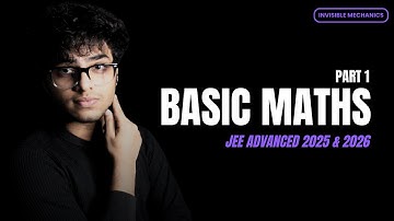 Basic Maths - Algebra & Geometry | JEE Advanced 2025/2026 | Invisible Mechanics