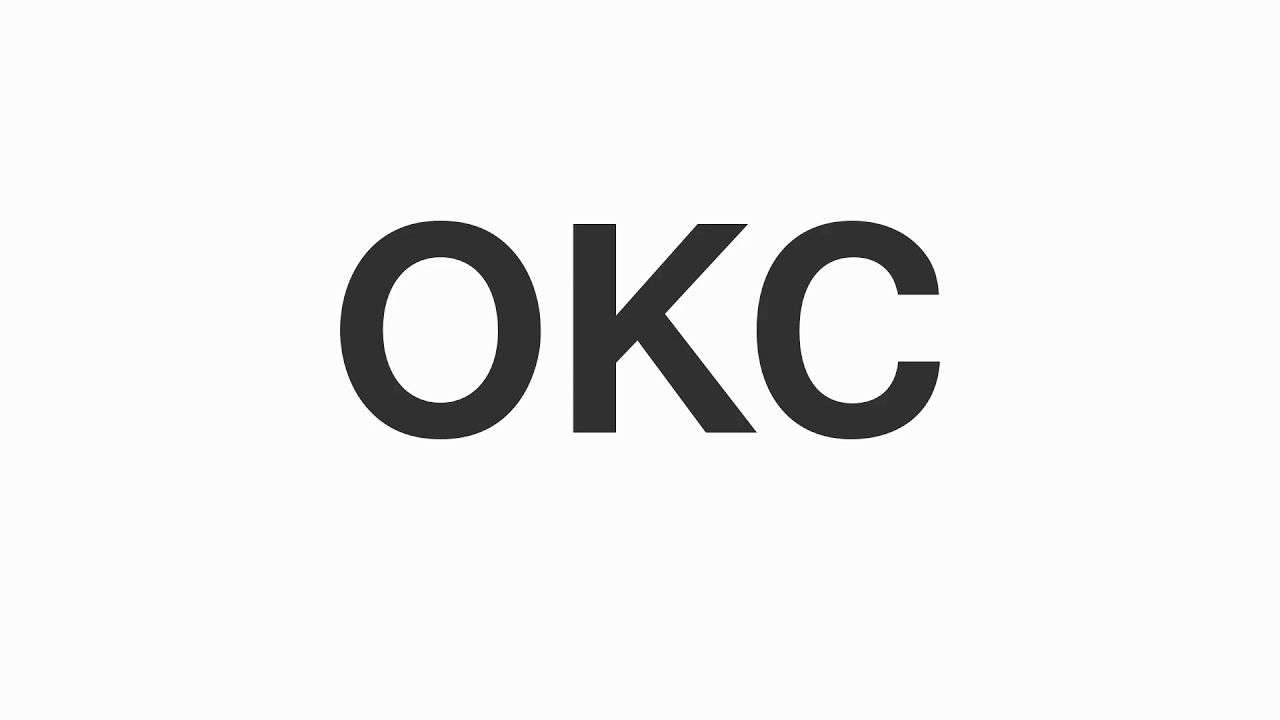 How to Pronounce "OKC"