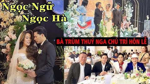 Sao Việt dự đám cưới của ca sĩ hải ngoại Ngọc Ngữ - Ngọc Hà. Bà trùm Thúy Nga Paris chủ trì hôn lễ