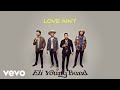 Eli Young Band - Love Ain't (Lyric Video)