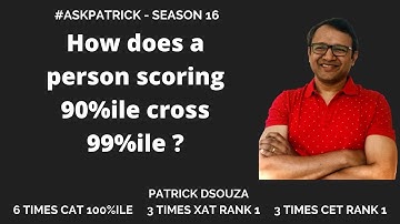 How does a person scoring 90%ile cross 99%? | AskPatrick | Patrick Dsouza | 6 times CAT 100%iler