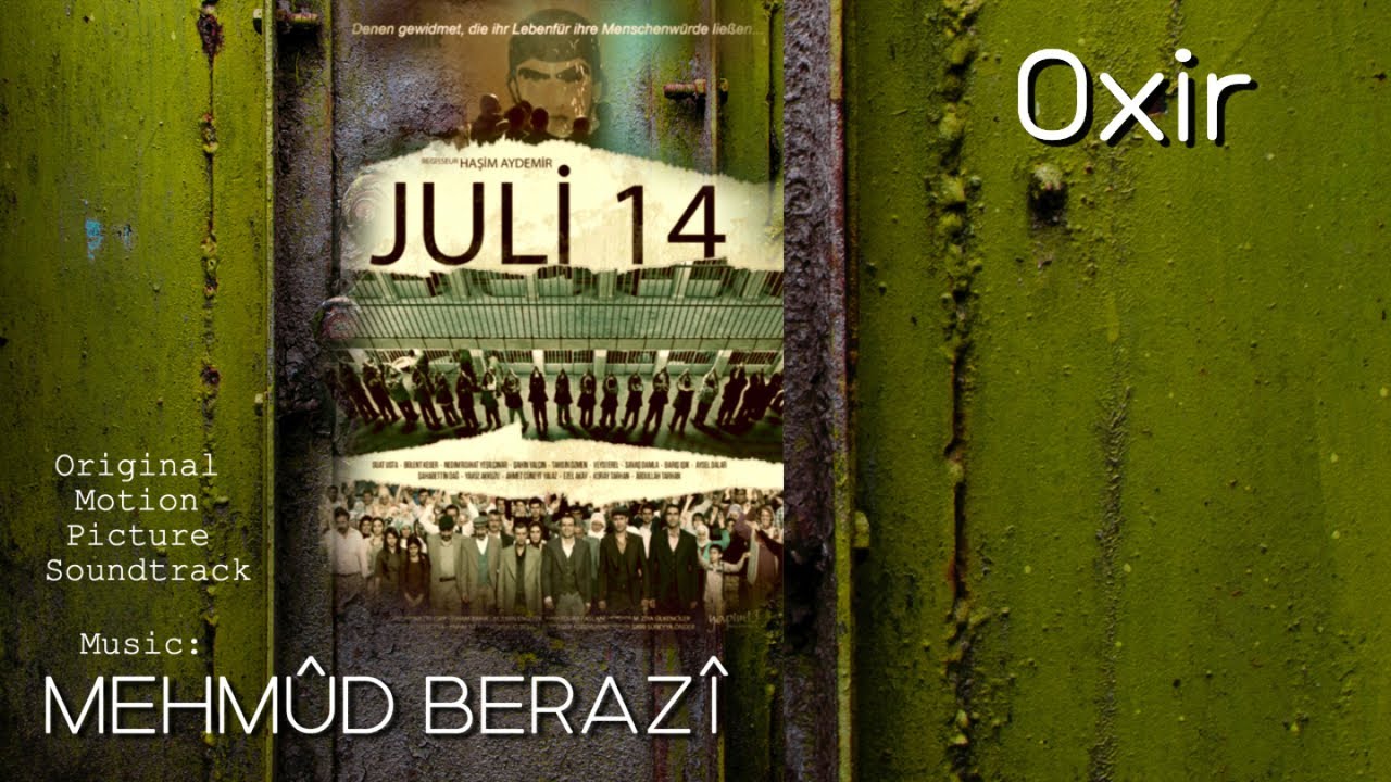 Watch Mehmûd Berazî - Oxir (14 Juli/Temmuz/Tirmeh Original Motion Picture Soundtrack ) on YouTube Watch Mehmûd Berazî - Oxir (14 Juli/Temmuz/Tirmeh Original Motion Picture Soundtrack ) on YouTube