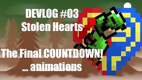 The Final Countdown!...animations - UNITY DEVLOG #03 (Stolen Hearts)