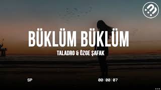 Taladro & Özge Şafak - Büklüm Büklüm (Slowed Down) Resimi