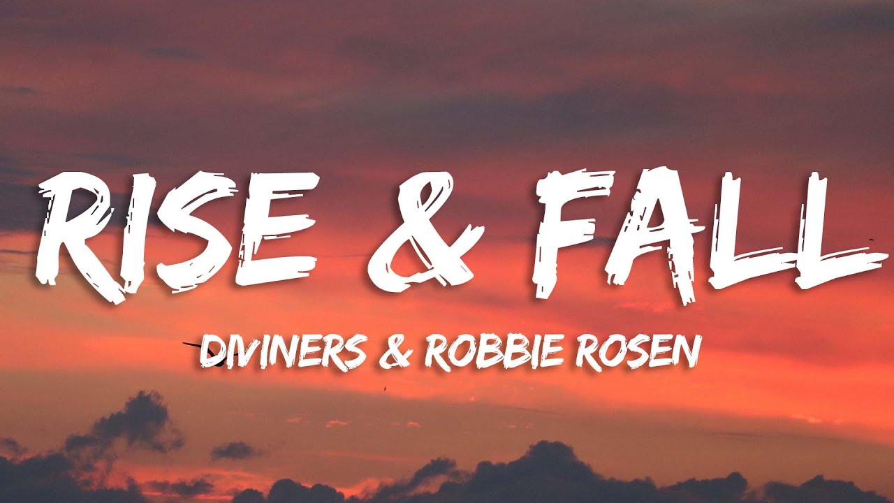 Diviners, Robbie Rosen - Rise & Fall (Lyrics) [7clouds Release] - YouTube