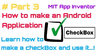 How to make an Android Application [Part-3] | Use of CheckBox | MIT App Inventor|Engineering Project
