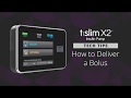 How to Deliver a Bolus on the t:slim X2 Insulin Pump