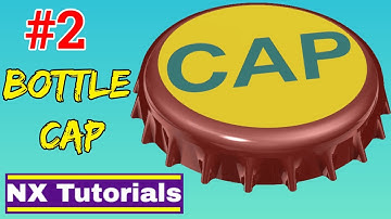 Siemens NX - Cold Drinks Bottle Cap Tutorial